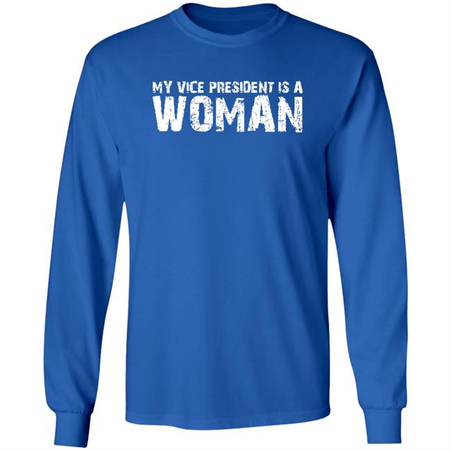 My Vice President Is A Women T Shirt My Vice President Is A Women T Shirt