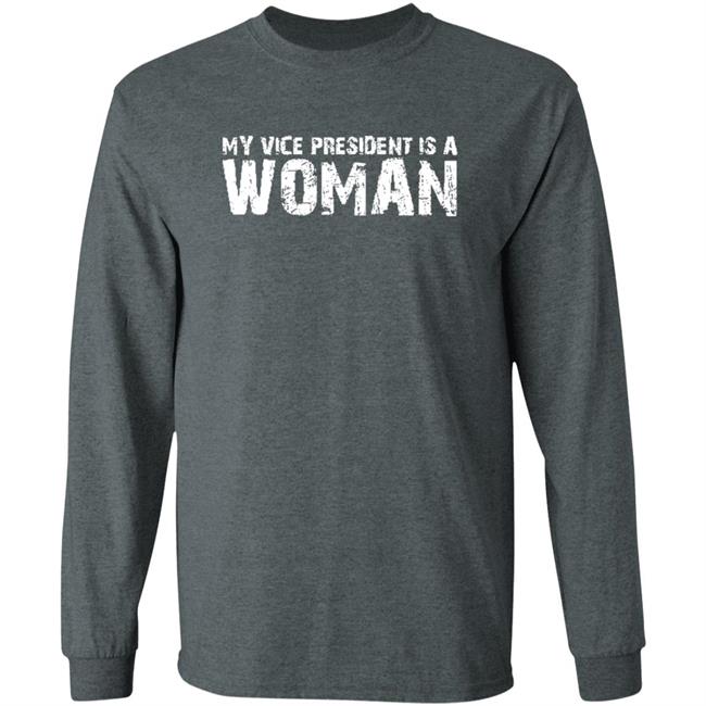 My Vice President Is A Women T Shirt My Vice President Is A Women T Shirt