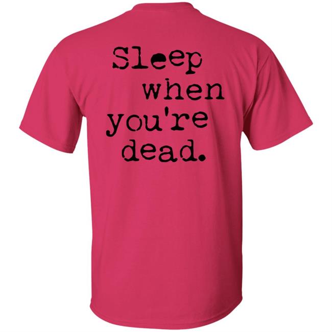 The27ClubCoffee Sleep When You Are Dead T Shirt The27ClubCoffee Sleep When You Are Dead T Shirt