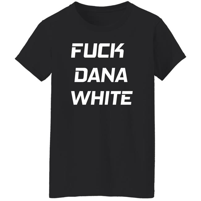 Fuck Dana White Shirt Jake Paul Fuck Dana White Shirt Jake Paul
