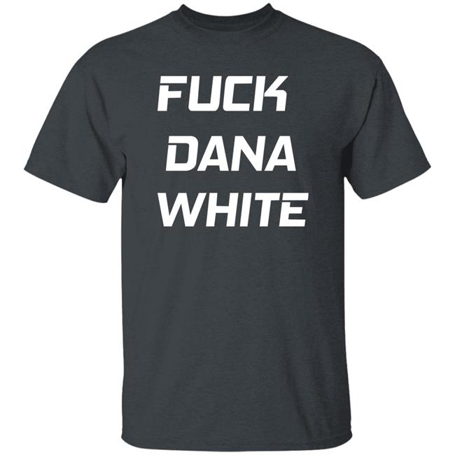Fuck Dana White Shirt Jake Paul Fuck Dana White Shirt Jake Paul