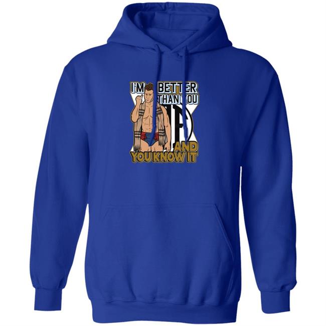 Better Than You Shirt And You Know It Better Than You Shirt And You Know It