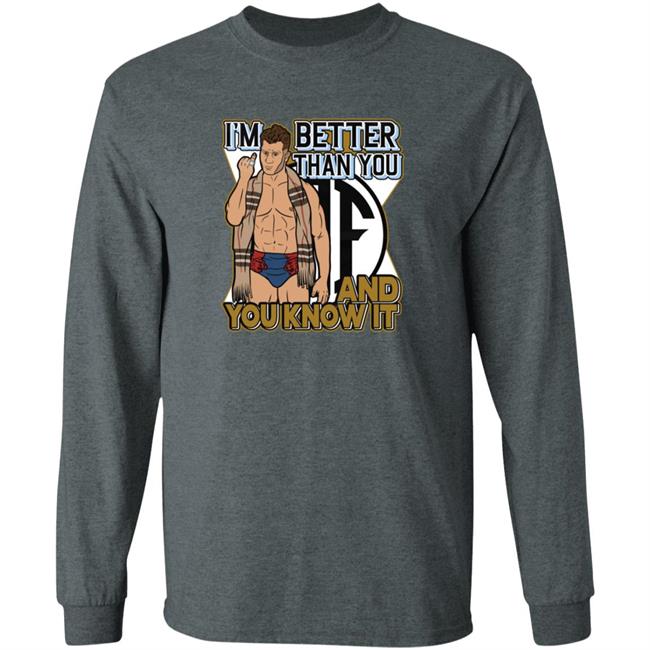 Better Than You Shirt And You Know It Better Than You Shirt And You Know It