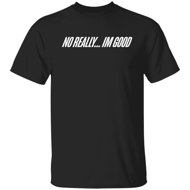 Snow Tha Product No Really Im Good T Shirt Everydaydays