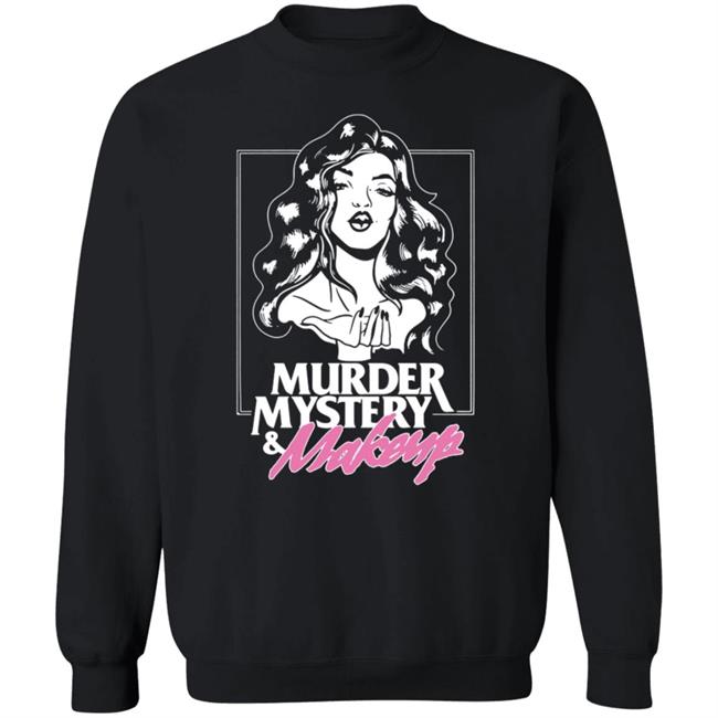 Murder Mystery And Makeup T Shirt Murder Mystery And Makeup T Shirt