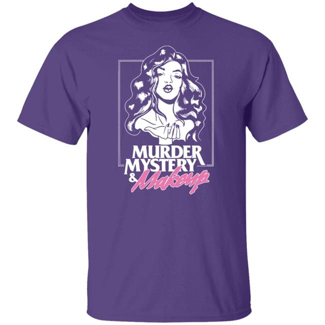 Murder Mystery And Makeup T Shirt