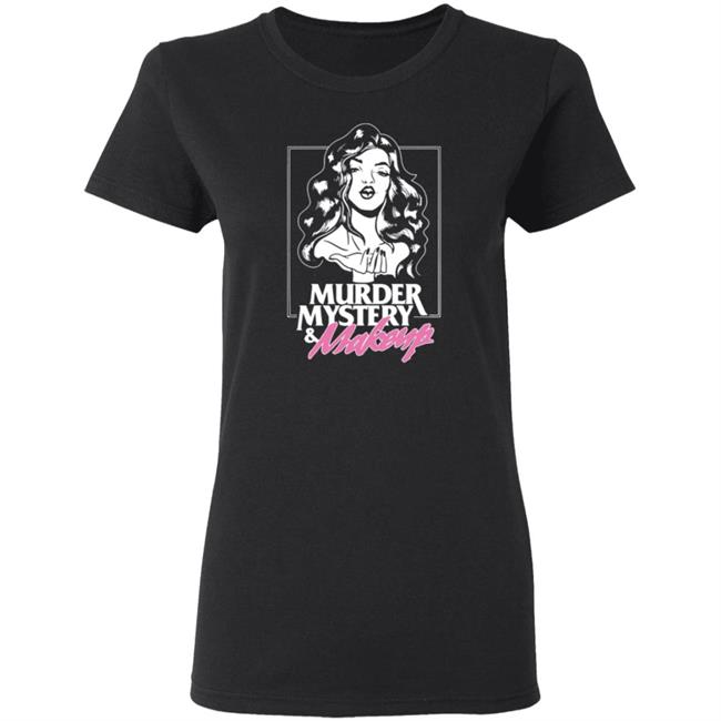 Murder Mystery And Makeup T Shirt Murder Mystery And Makeup T Shirt
