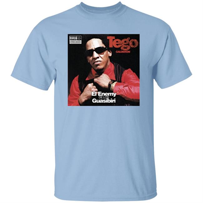 Tego Calderon ?El Enemy De Los Guasibiri T Shirt Tego Calderon ?El Enemy De Los Guasibiri T Shirt