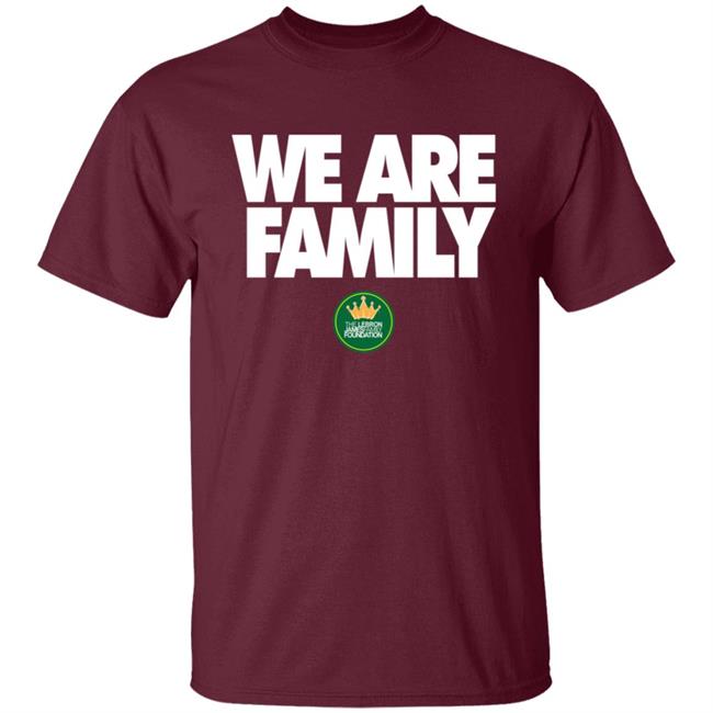 We Are Family Shirt Lebron James Foundation