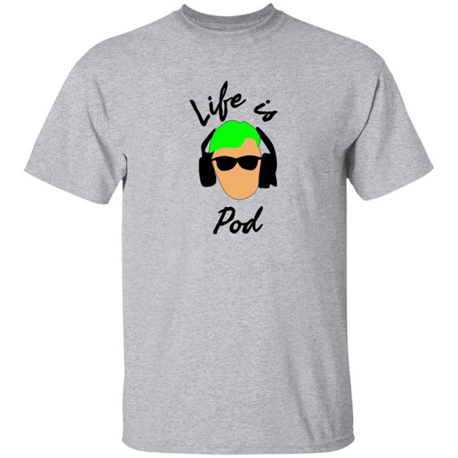 Giovanni’s Life Is Pod Shirt
