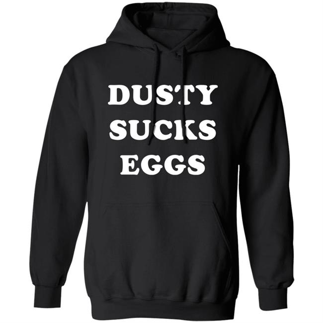 Dusty Sucks Eggs Shirt David Lagreca Dusty Sucks Eggs Shirt David Lagreca