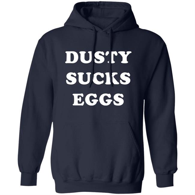 Dusty Sucks Eggs Shirt David Lagreca Dusty Sucks Eggs Shirt David Lagreca