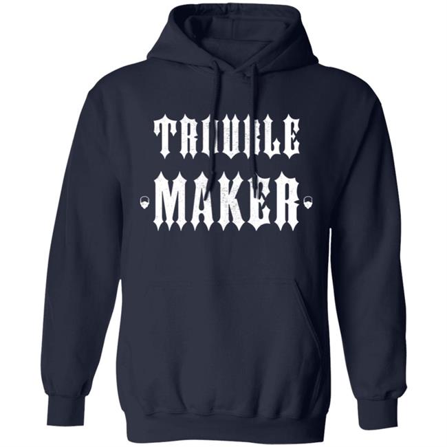 The Drive Clothing Merch Trouble Maker Hoodie The Drive Clothing Merch Trouble Maker Hoodie