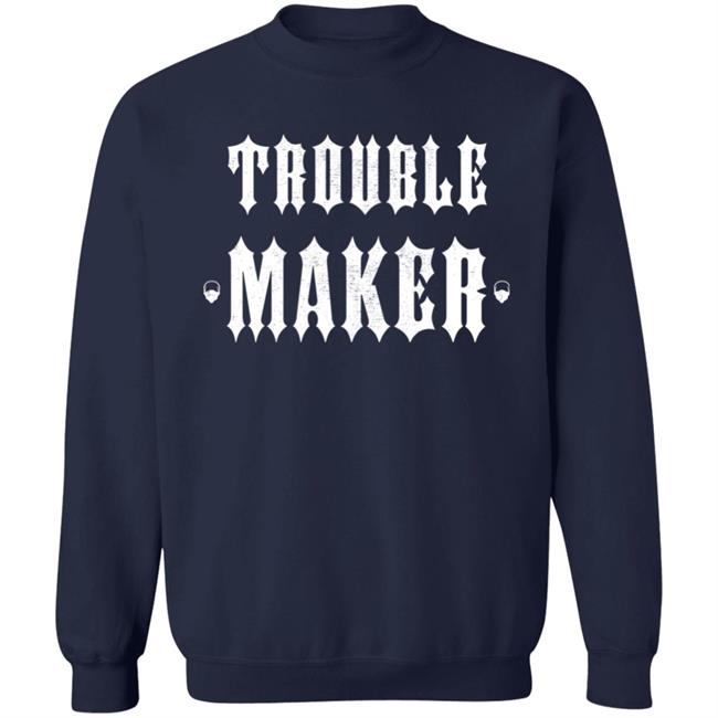 The Drive Clothing Merch Trouble Maker Hoodie The Drive Clothing Merch Trouble Maker Hoodie