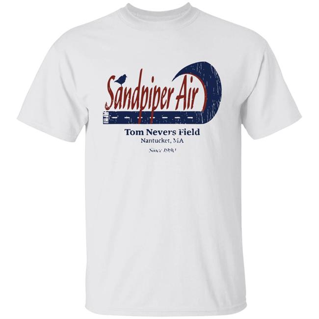 Super 70S Sports Sandpiper Air Tom Nevers Field Nantucker Ma Since 1990 Shirt