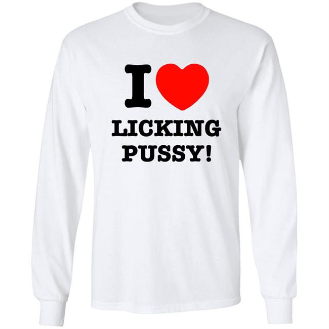 I Love Licking Pussy Shirt I Love Licking Pussy Shirt