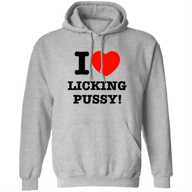 I Love Licking Pussy Shirt I Love Licking Pussy Shirt