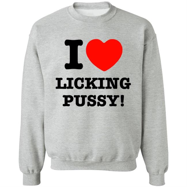 I Love Licking Pussy Shirt I Love Licking Pussy Shirt