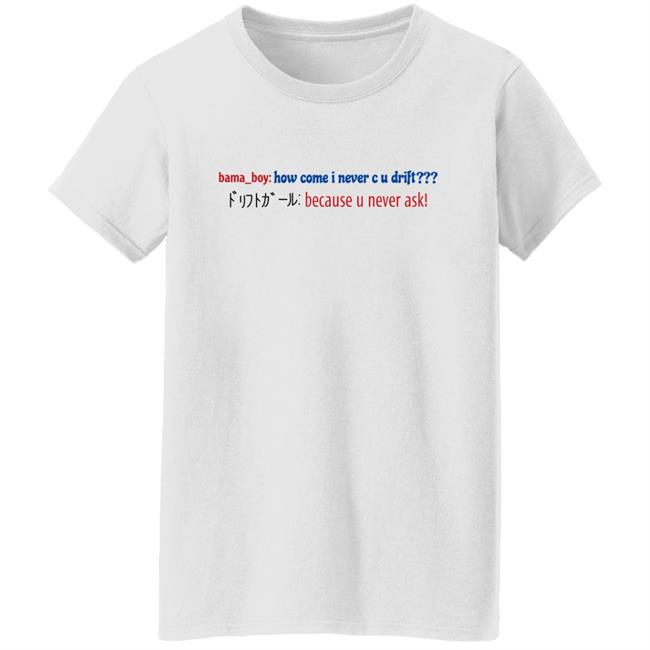 Super Yaki Merch Bama Boy How Come I Never C U Drift Shirt Super Yaki Merch Bama Boy How Come I Never C U Drift Shirt