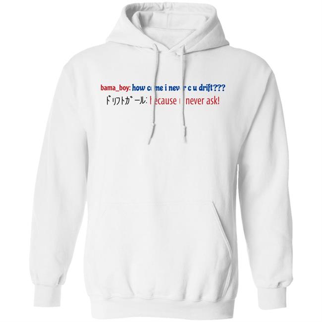 Super Yaki Merch Bama Boy How Come I Never C U Drift Shirt Super Yaki Merch Bama Boy How Come I Never C U Drift Shirt