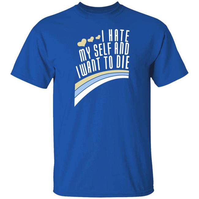 Engrish Merch Damin Toell Shirts I Hate Myself And I Want To Die T Shirt Engrish Merch Damin Toell Shirts I Hate Myself And I Want To Die T Shirt