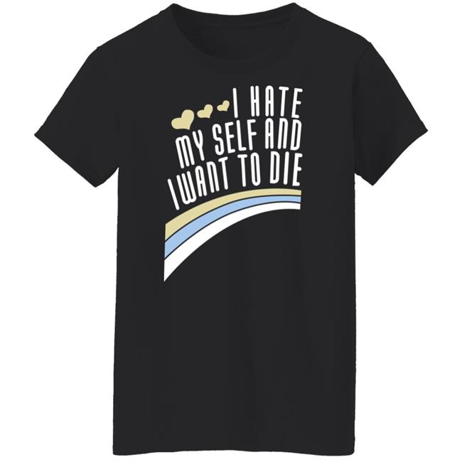 Engrish Merch Damin Toell Shirts I Hate Myself And I Want To Die T Shirt Engrish Merch Damin Toell Shirts I Hate Myself And I Want To Die T Shirt