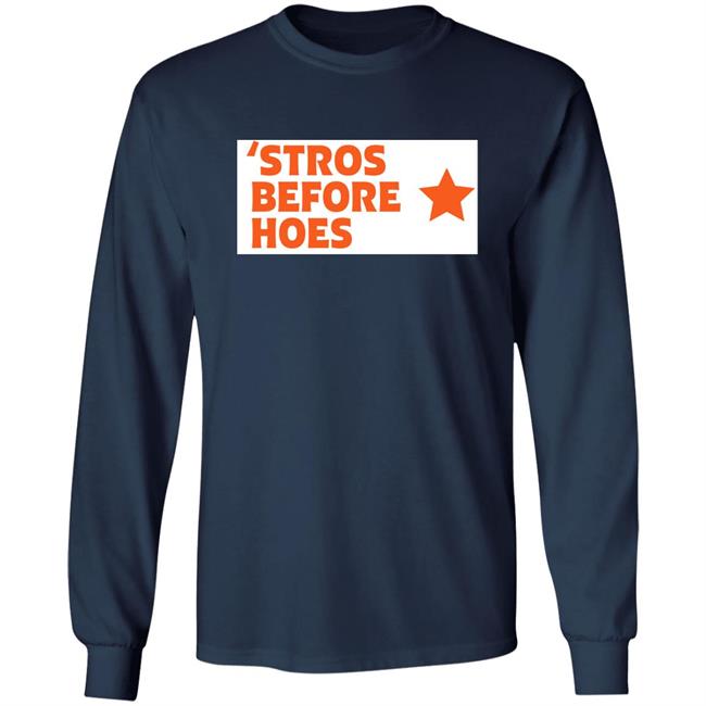 Stros Before Hoes Shirt Saucey2101 Stros Before Hoes Shirt Saucey2101