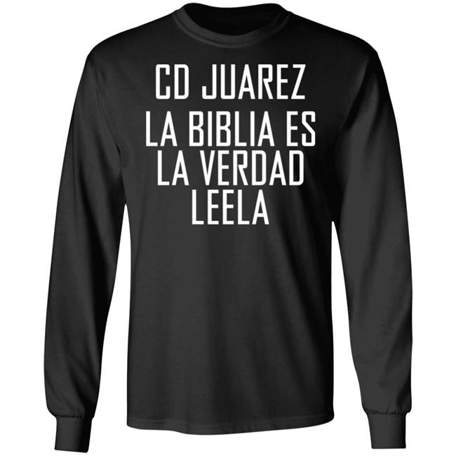 Cd Juarez La Biblia Es La Verdad Leela Shirt Cd Juarez La Biblia Es La Verdad Leela Shirt