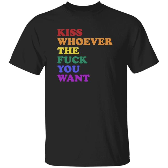 Wicked Naughty Apparel Kiss Whoever The Fuck You Want Shirt