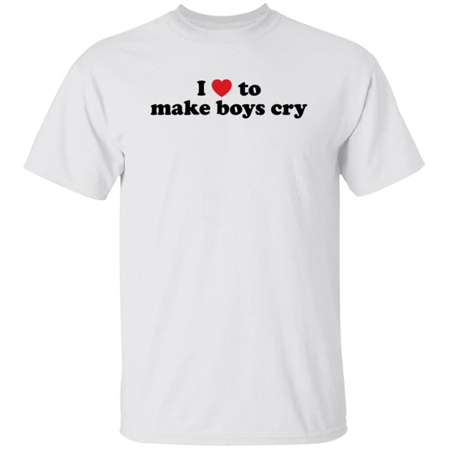 I Love To Make Boys Cry Shirt