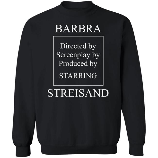 Super Yaki Shop Barbra Directed By Screenplay By Produced By Starring Streisand Sweatshirt