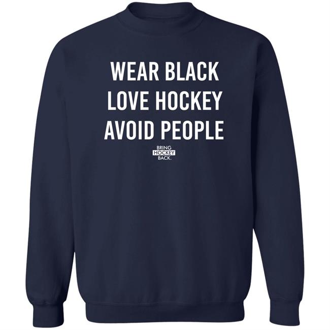 Wear Black Love Hockey Avoid People Hoodie Bring Hockey Back Wear Black Love Hockey Avoid People Hoodie Bring Hockey Back