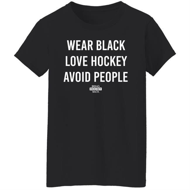 Wear Black Love Hockey Avoid People Hoodie Bring Hockey Back Wear Black Love Hockey Avoid People Hoodie Bring Hockey Back