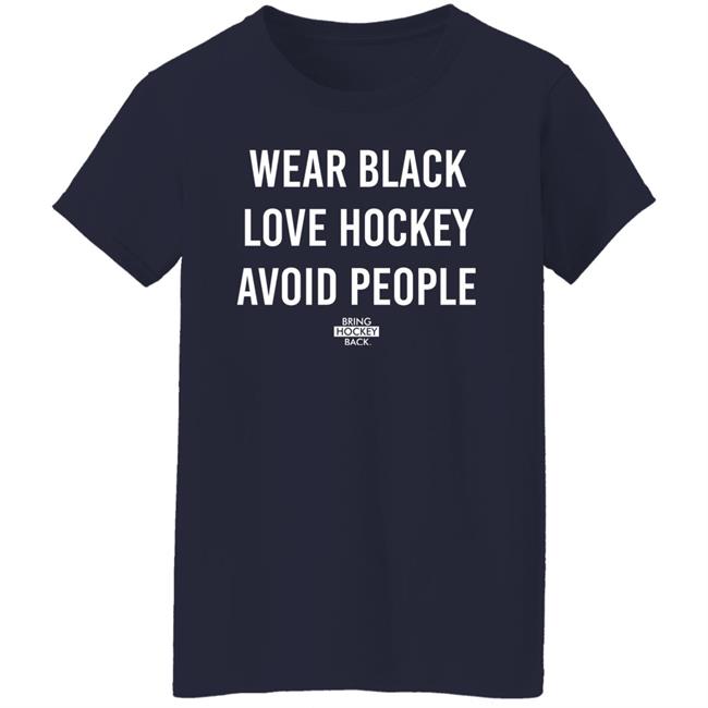 Wear Black Love Hockey Avoid People Hoodie Bring Hockey Back Wear Black Love Hockey Avoid People Hoodie Bring Hockey Back