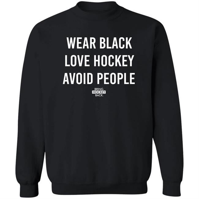 Wear Black Love Hockey Avoid People Hoodie Bring Hockey Back Wear Black Love Hockey Avoid People Hoodie Bring Hockey Back