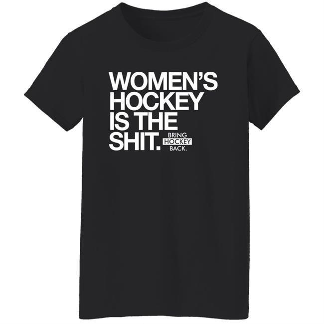 Women's Hockey Is The Shit Shirt Bring Hockey Back Women's Hockey Is The Shit Shirt Bring Hockey Back