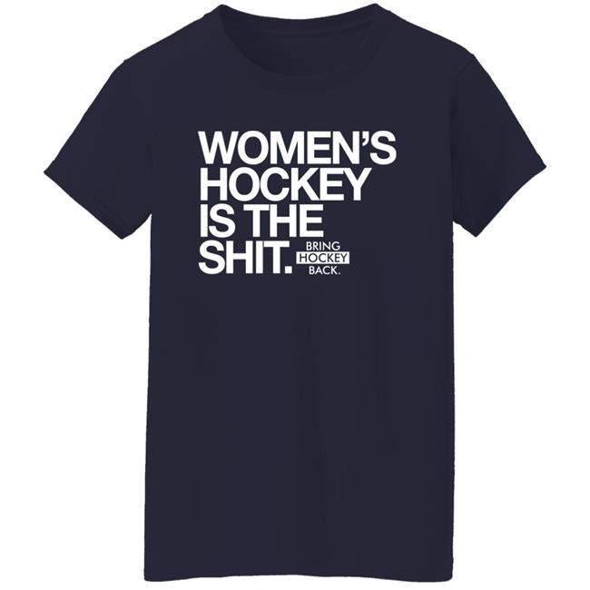 Women's Hockey Is The Shit Shirt Bring Hockey Back Women's Hockey Is The Shit Shirt Bring Hockey Back