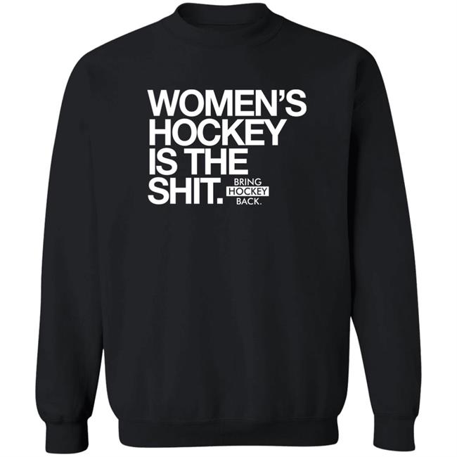 Women's Hockey Is The Shit Shirt Bring Hockey Back Women's Hockey Is The Shit Shirt Bring Hockey Back