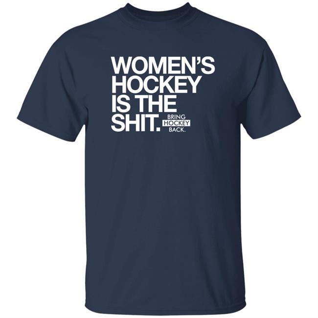 Women's Hockey Is The Shit Shirt Bring Hockey Back Women's Hockey Is The Shit Shirt Bring Hockey Back