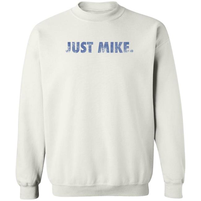 Just Mike Sweatshirt
