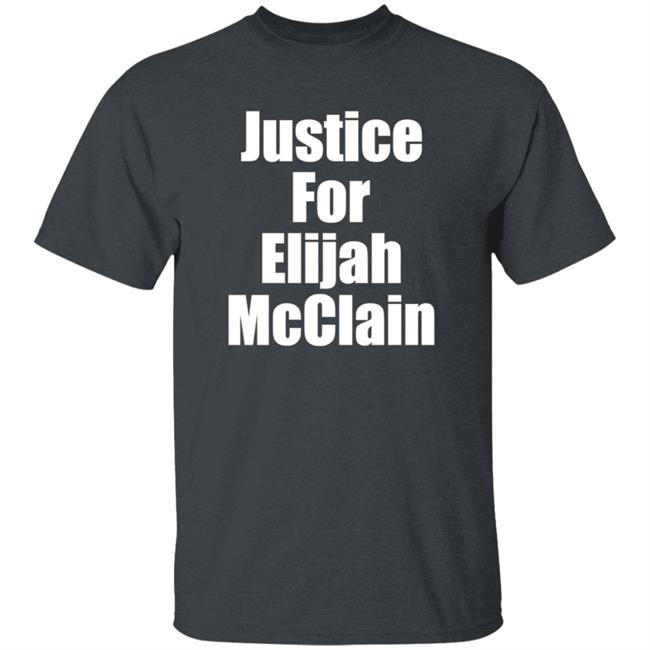 Justice For Elijah McClain Shirt Justice For Elijah McClain Shirt