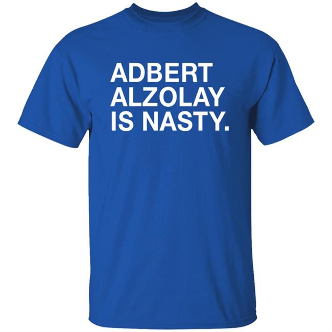 Obviousshirts Adbert Alzolay Is Nasty Shirt