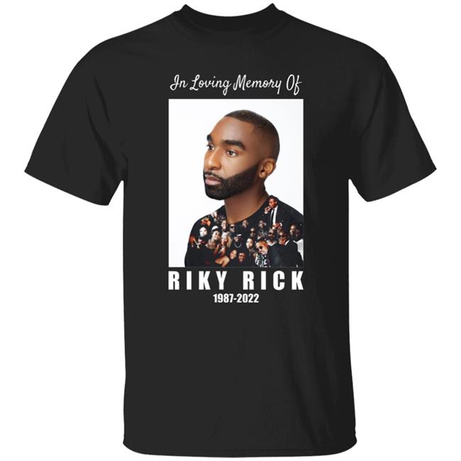 In Loving Memory Of Riky Rick 1987-2022 Shirt Rikyrickworld