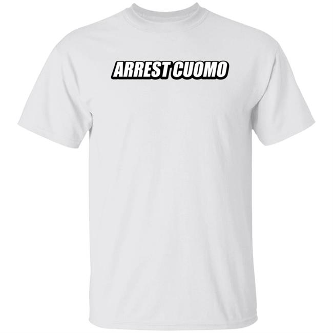 Arrest Cuomo Shirt Arrest Cuomo Shirt