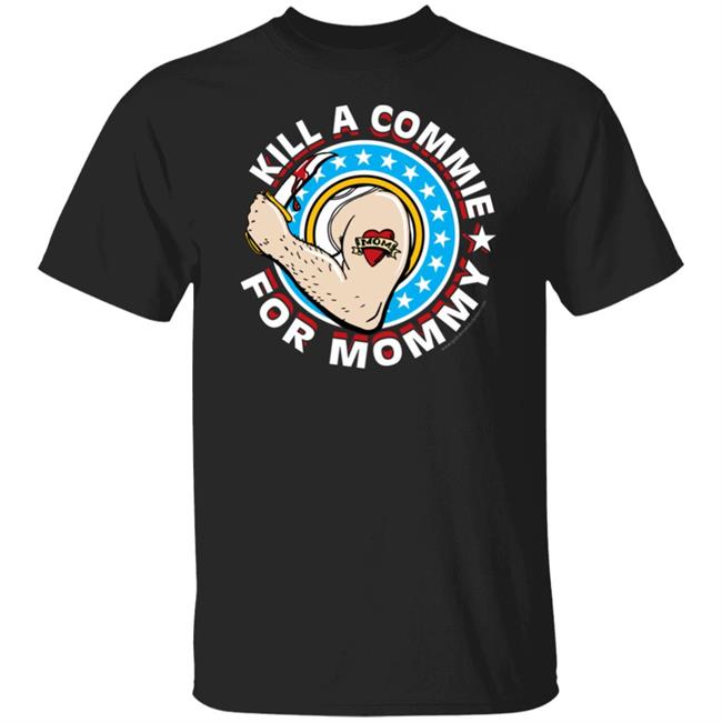 Gadsden And Culpeper Store Kill A Commie For Mommy Shirt Dana Loesch