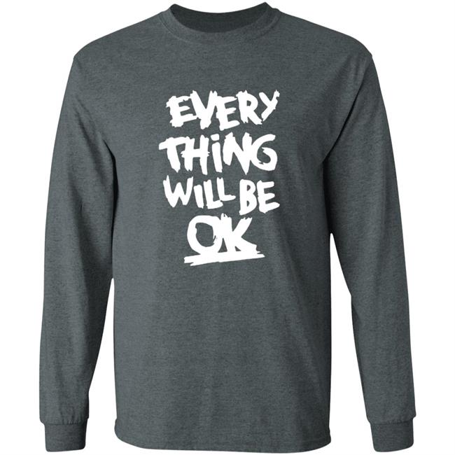 Everything Will Be Ok Shirt Everything Will Be Ok Shirt