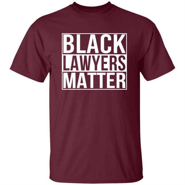 Black Lawyers Matter Shirt Proud Lawyers Shirt Black Lawyers Matter Shirt Proud Lawyers Shirt