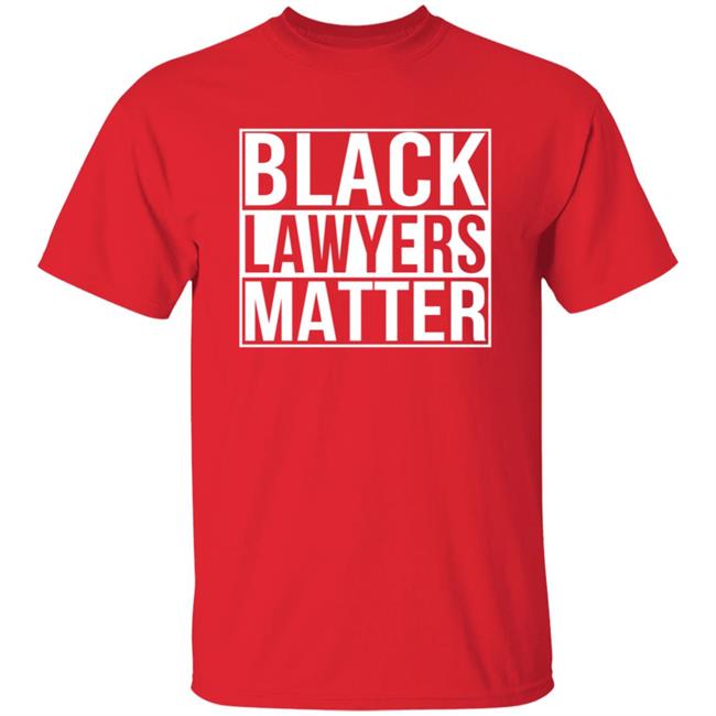 Black Lawyers Matter Shirt Proud Lawyers Shirt Black Lawyers Matter Shirt Proud Lawyers Shirt