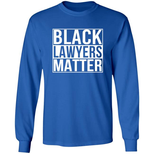 Black Lawyers Matter Shirt Proud Lawyers Shirt Black Lawyers Matter Shirt Proud Lawyers Shirt