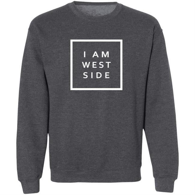 I Am West Side Shirt I Am West Side Shirt